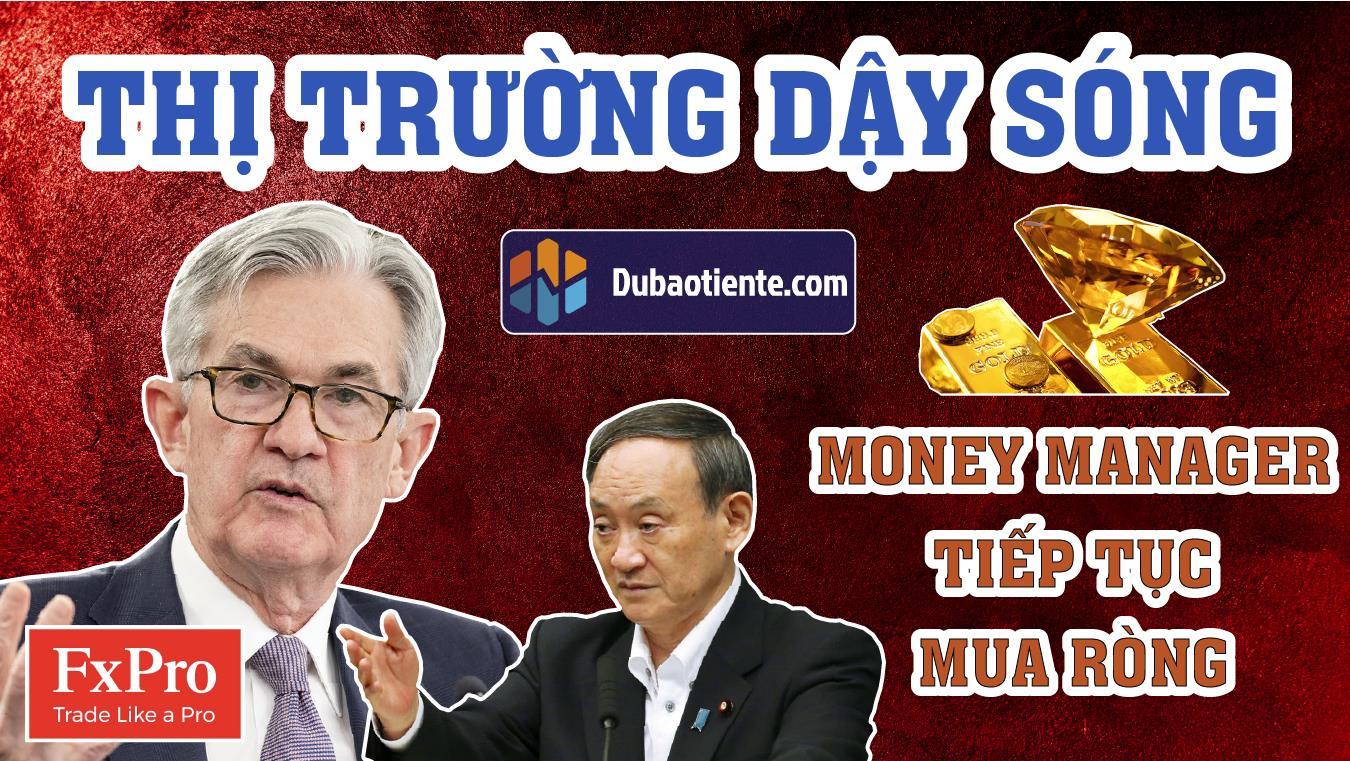 [Bản Tin Dự Báo Tiền Tệ] Powell-Suga Khiến Thị Trường Dậy Sóng, Money Manager mua vào 30 tấn Vàng