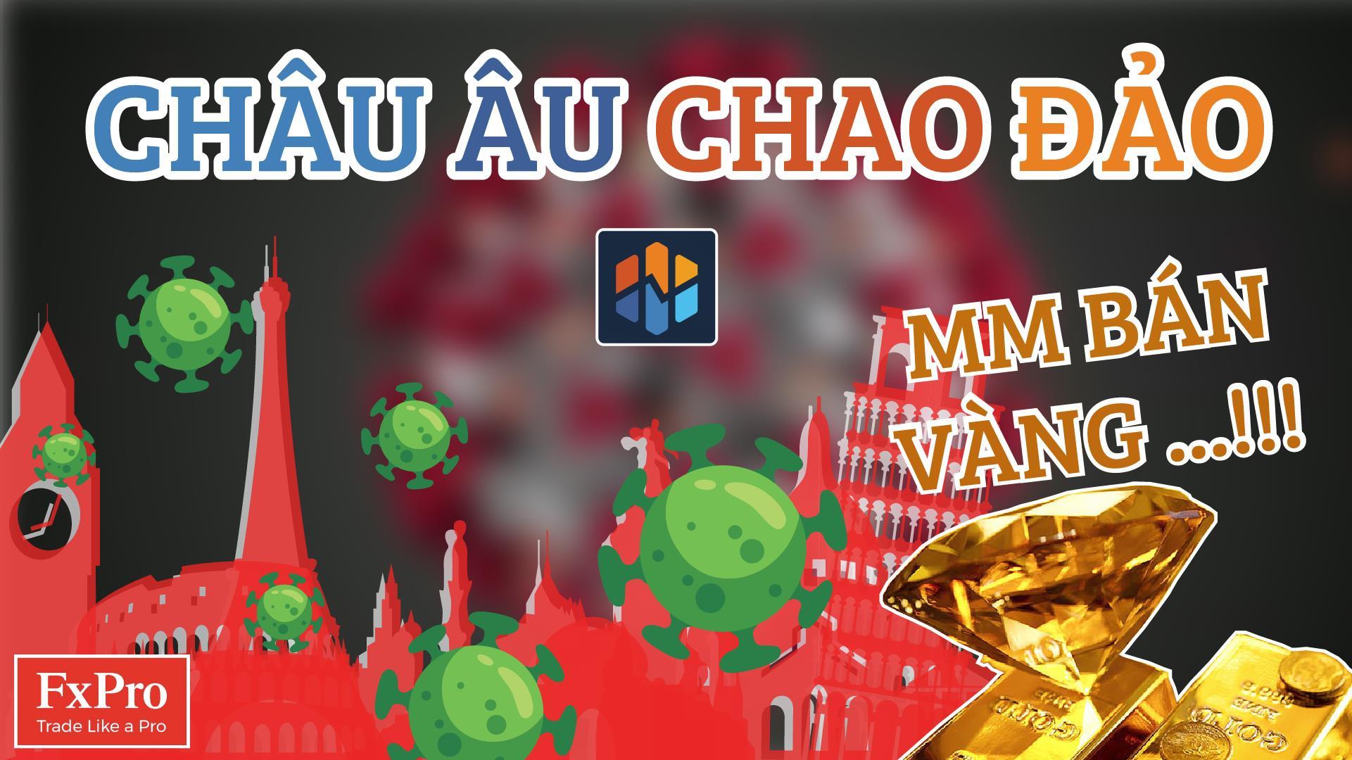 [ BẢN TIN DỰ BÁO TIỀN TỆ ] Châu Âu chao đảo vì Covid-19, Money Manager bán ra 35 tấn vàng!