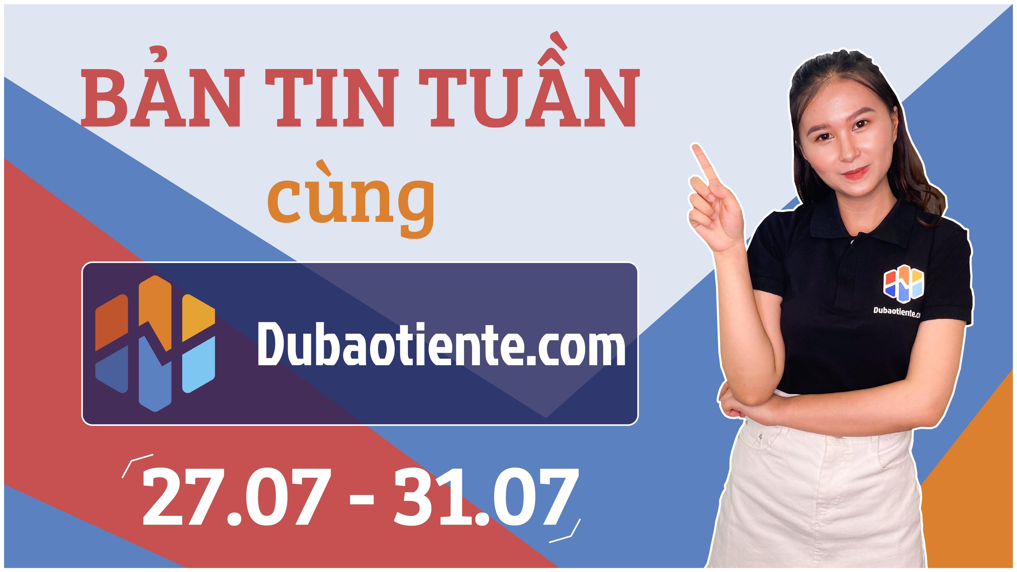 [Weekly Commentary] Bản tin Thị Trường Tuần 27.07-31.07