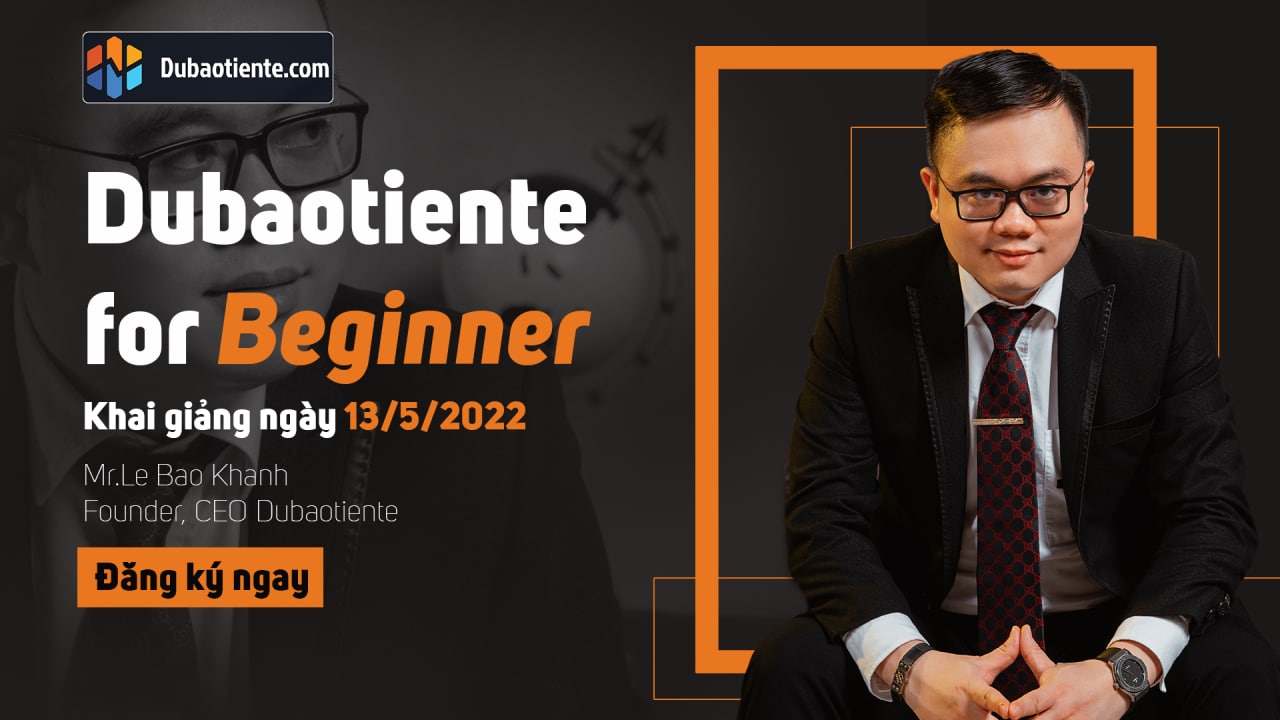 Dubaotiente for Beginner - Khóa học FX cho người mới bắt đầu - Khai giảng ngày 01/06/2022