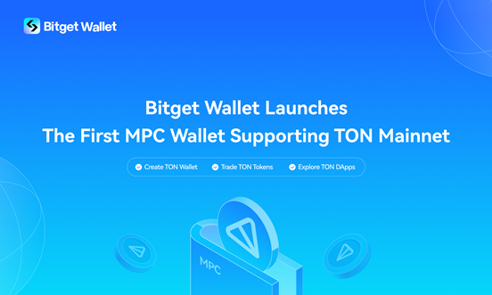 Bitget Wallet ra mắt giải pháp ví MPC đầu tiên trong ngành hỗ trợ Mainnet TON