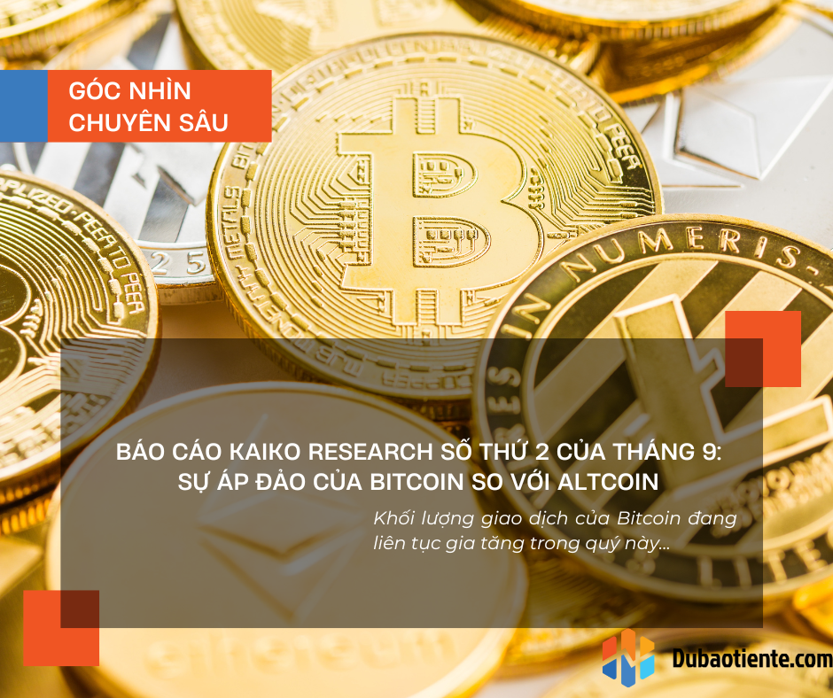 Báo cáo Kaiko Research số thứ 2 của tháng 9: Sự áp đảo của Bitcoin so với altcoin