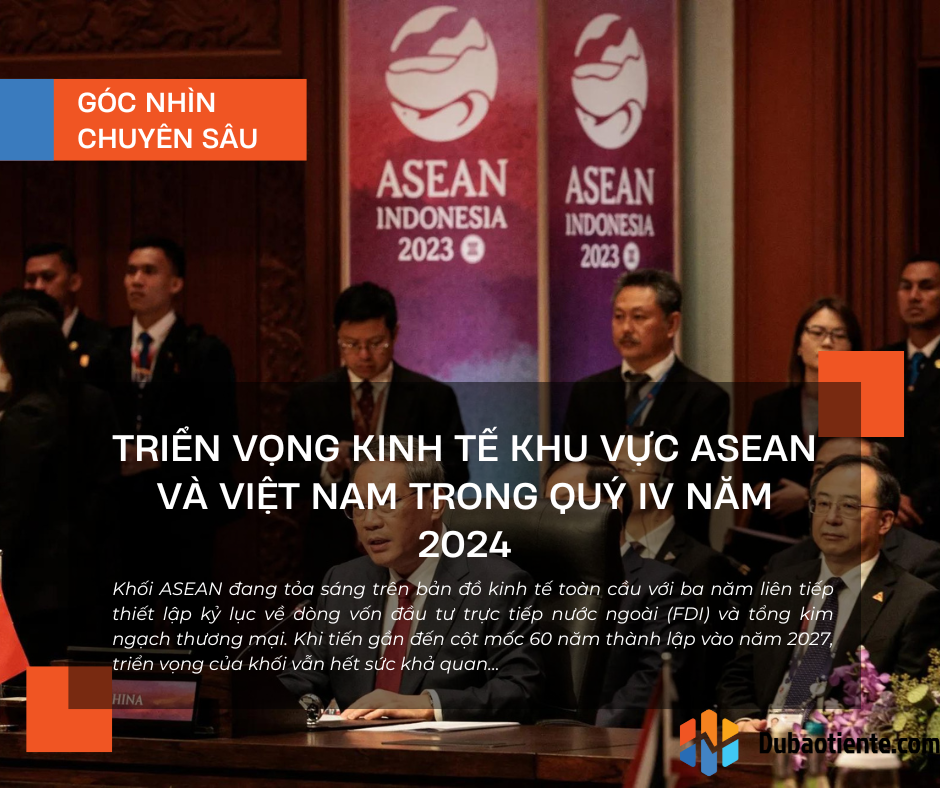 Triển vọng kinh tế khu vực ASEAN và Việt Nam trong quý IV năm 2024