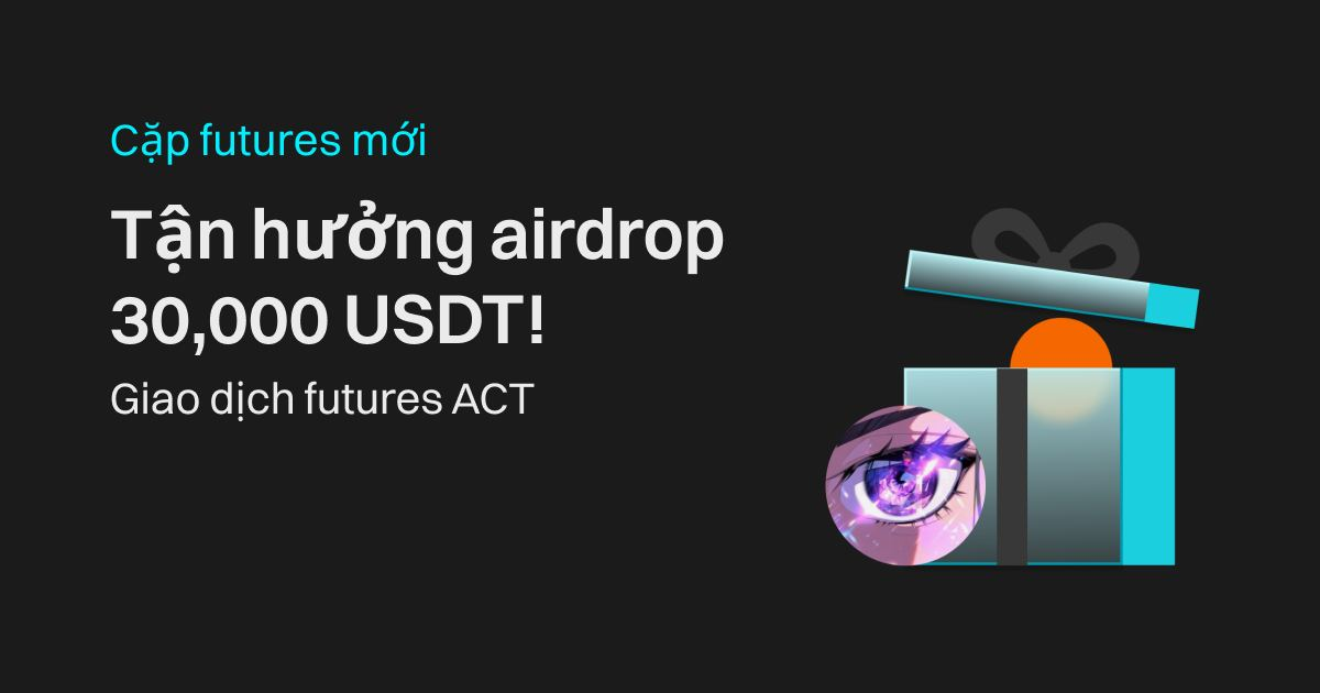 Cặp giao dịch futures mới trên Bitget: Giao dịch futures ACT để chia sẻ airdrop 30,000 USDT