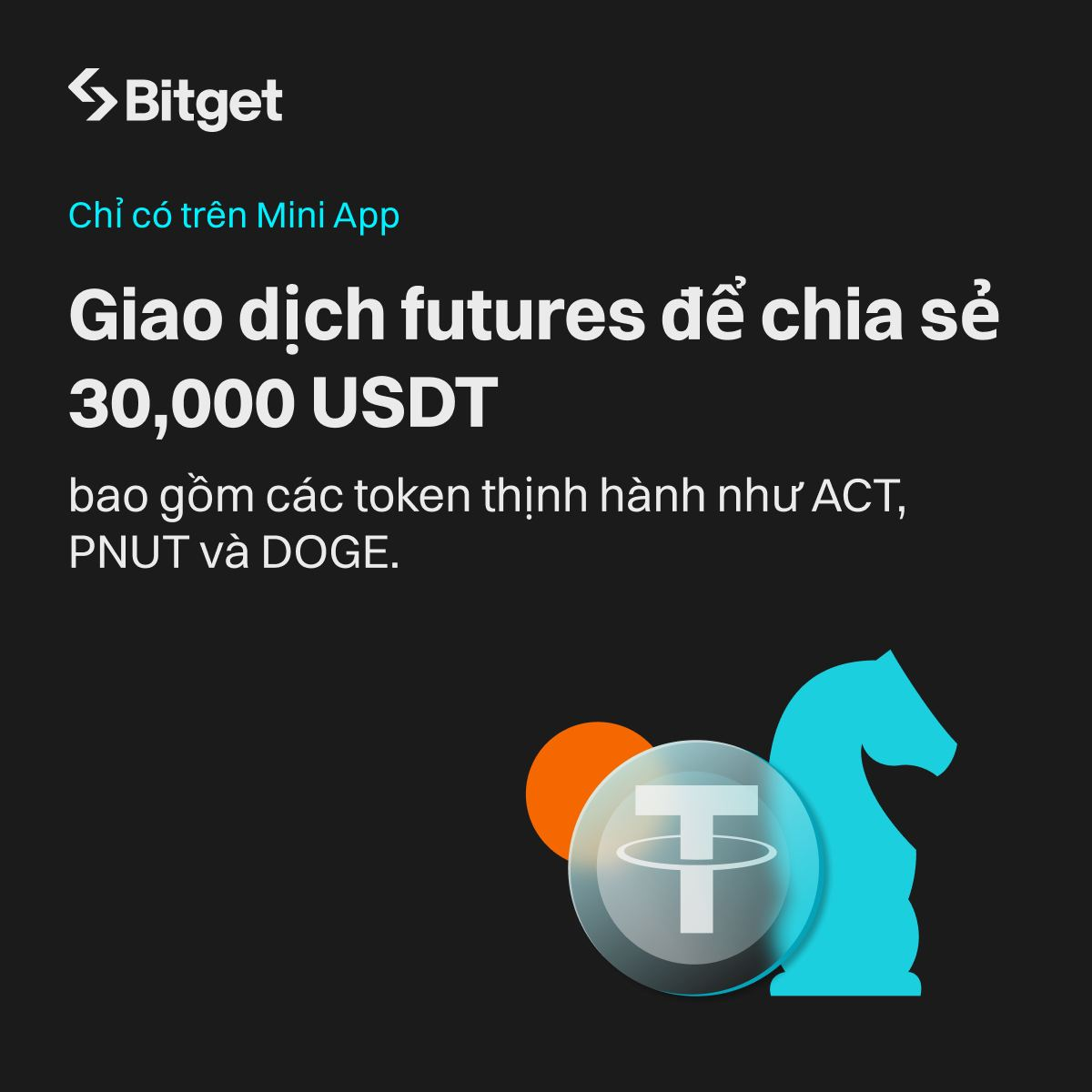 Chỉ có trên Bitget Mini App: Giao dịch futures để chia sẻ 30,000 USDT, bao gồm các token thịnh hành như ACT, PNUT và DOGE