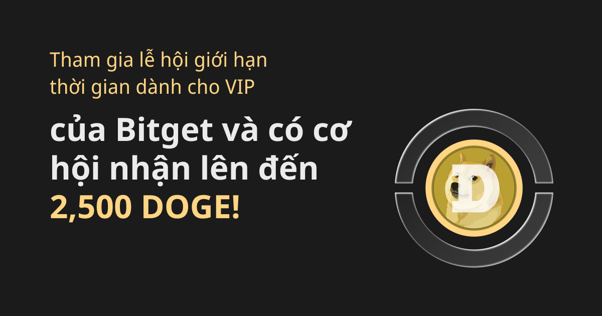 Tham gia lễ hội Bitget VIP giới hạn và nhận đến 2,500 DOGE cùng Bitget