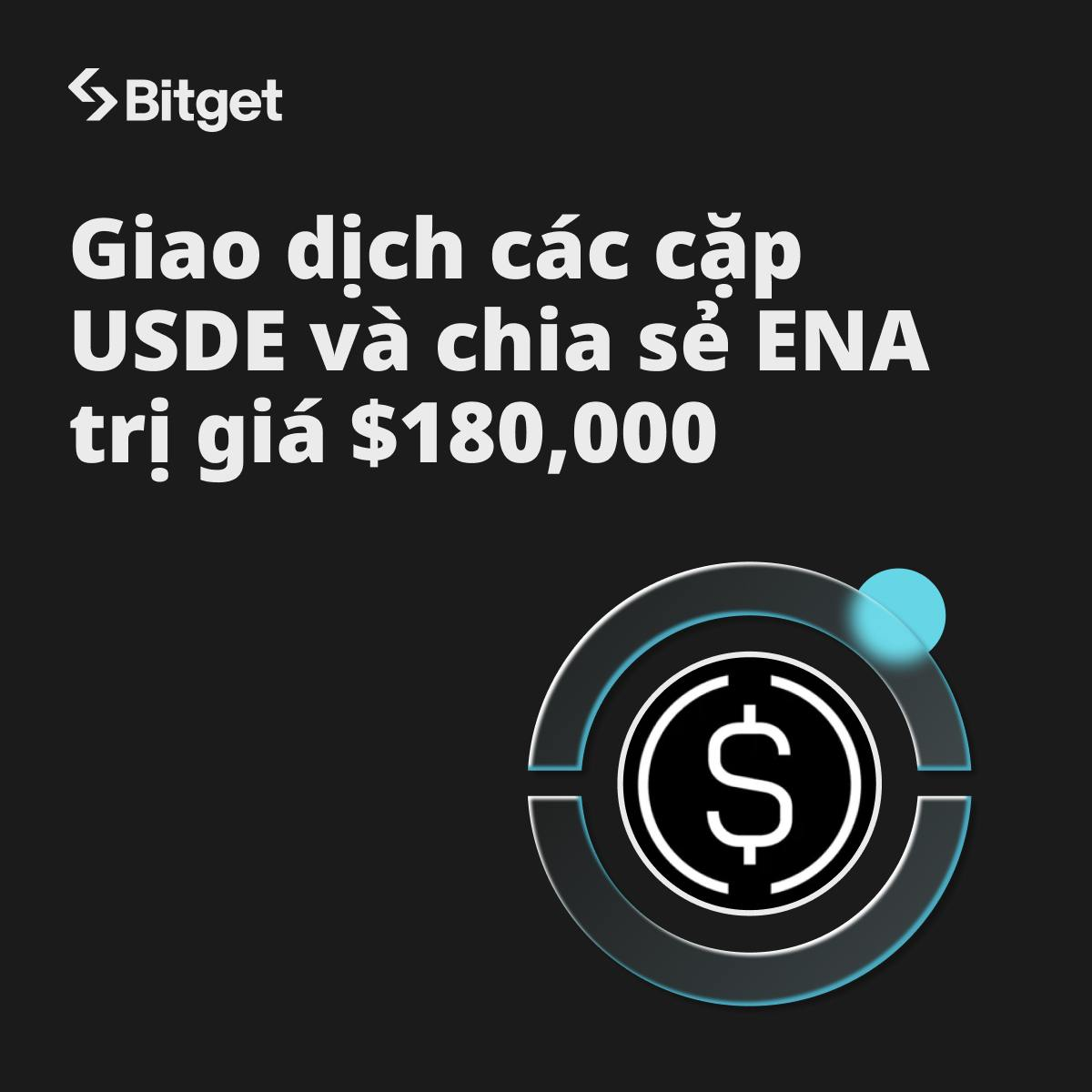 Ra mắt cặp giao dịch USDE mới: Ưu đãi 0 phí và giao dịch để chia sẻ ENA trị giá 180,000 USD tại Bitget