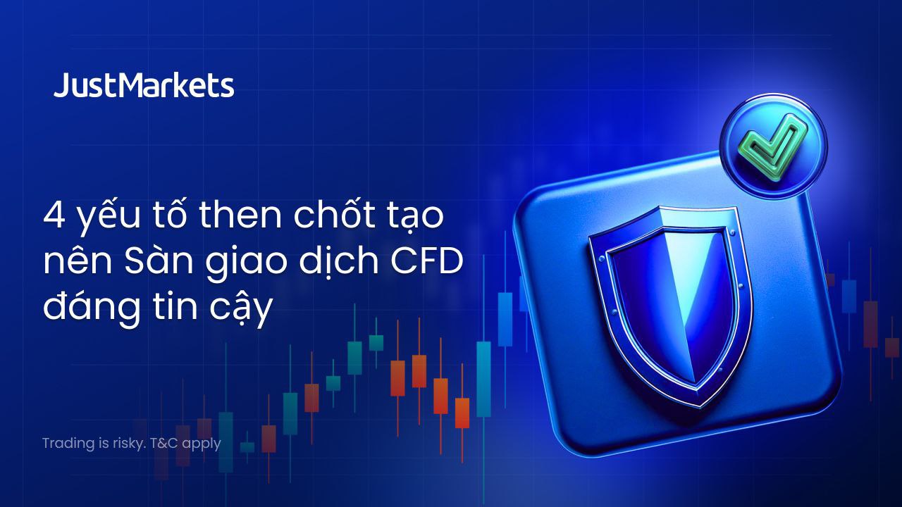 4 yếu tố then chốt tạo nên Sàn giao dịch CFD đáng tin cậy