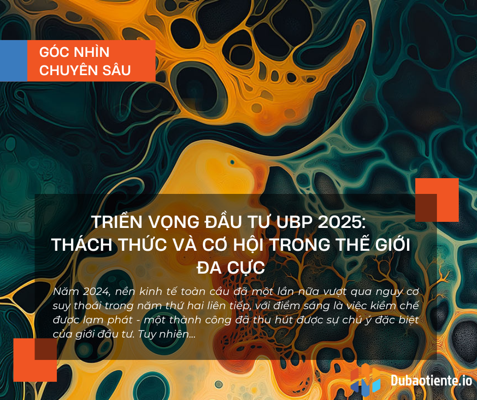 Triển vọng đầu tư UBP 2025: Thách thức và cơ hội trong thế giới đa cực