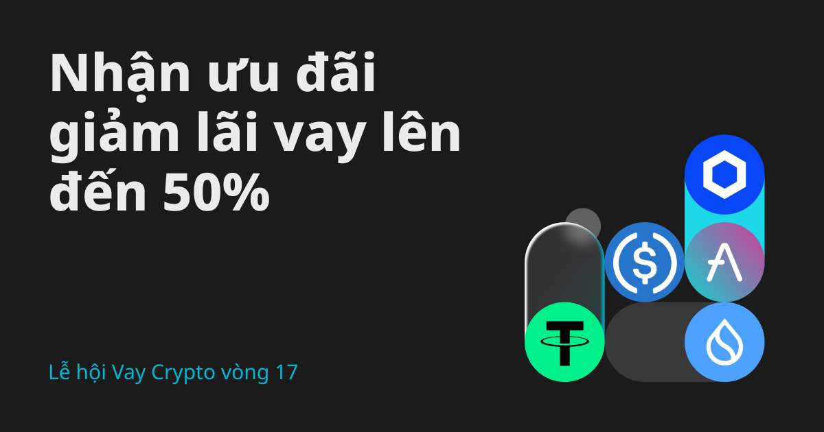 Lễ hội Vay Crypto vòng 17: Vay USDT, USDC và SUI để nhận ưu đãi giảm lãi vay lên đến 50%