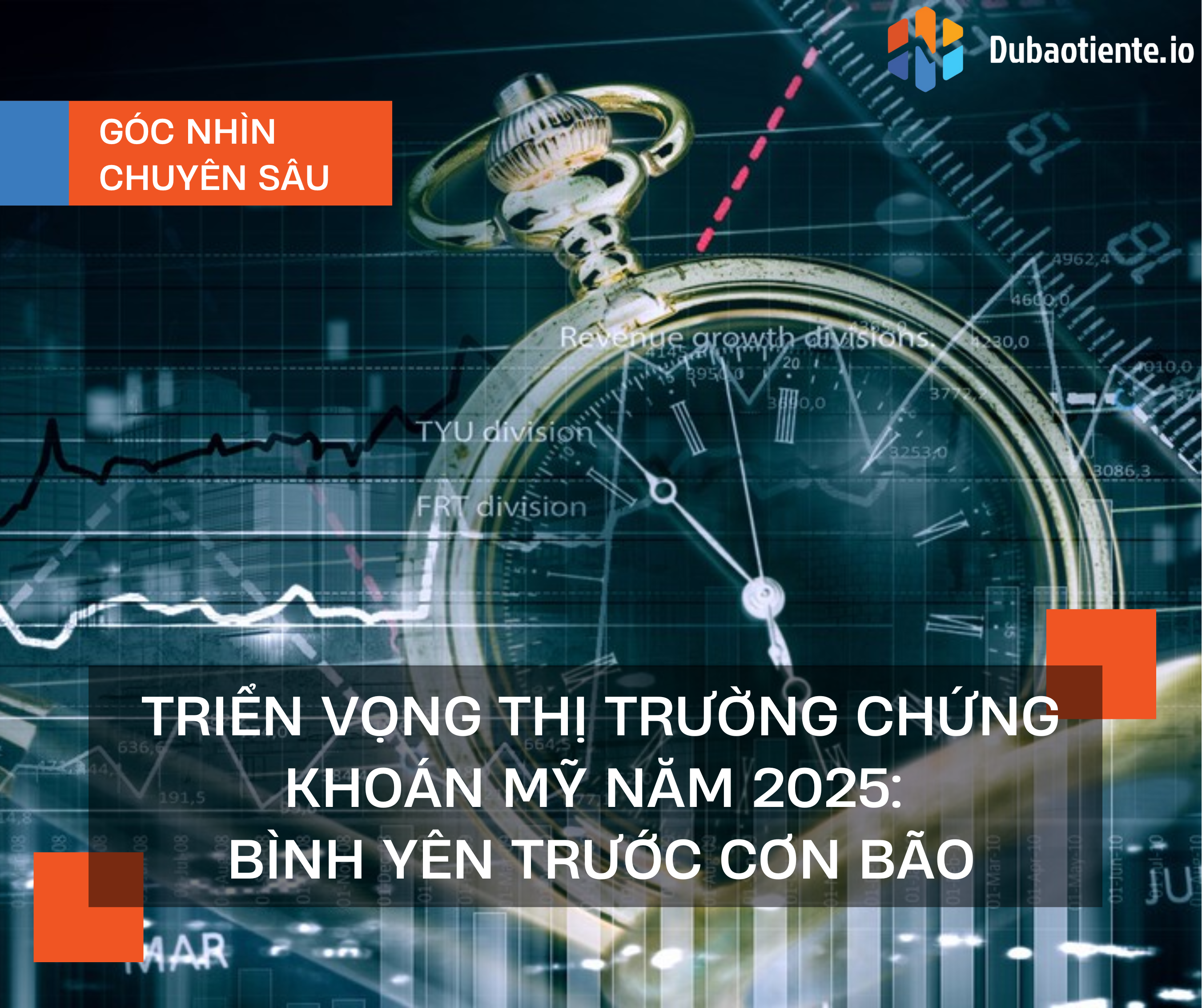 Triển vọng Thị trường Chứng khoán Mỹ năm 2025: Bình yên trước cơn bão