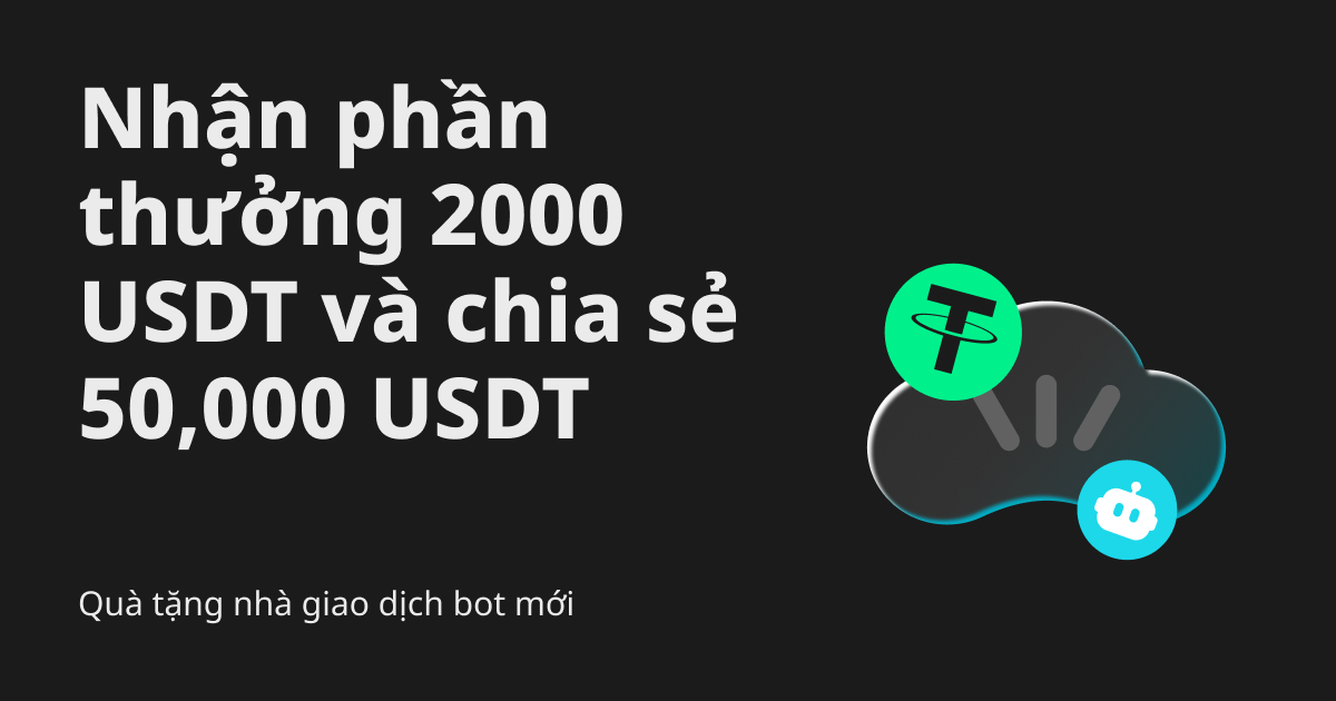 Giao dịch Bot cùng Bitget nhận voucher vị thế 2000 USDT và chia sẻ 50,000 USDT