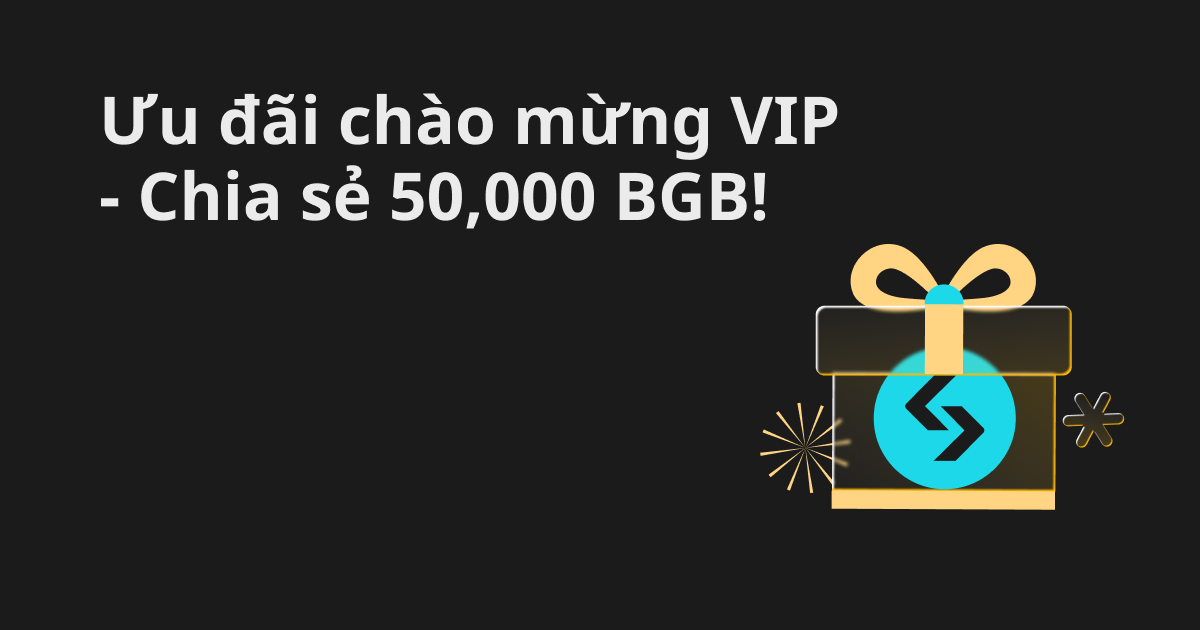 Ưu đãi chào mừng VIP Bitget - Chia sẻ 50,000 BGB mừng xuân 2025