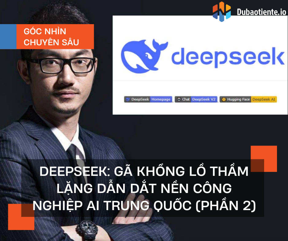 Deepseek: Gã khổng lồ thầm lặng dẫn dắt nền công nghiệp AI Trung Quốc (Phần 2)